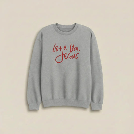 Love Like Jesus Sweatshirt